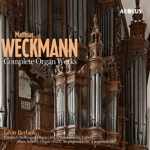 Weckmann/ Berben - Weckmann: Complete Organ Works