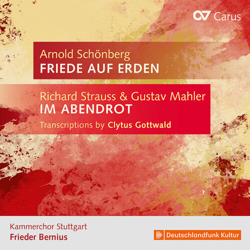 Kammerchor Stuttgart - Strauss & Mahler: Transcriptions by Clytus Gottwald; Schoenberg: Friede auf Erden