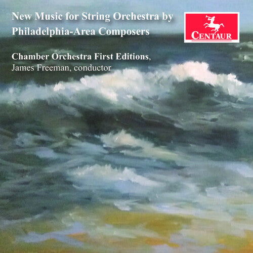 Chamber Orchestra First Editions - New Music for String Orchestra by Philadelphia-Area Composers