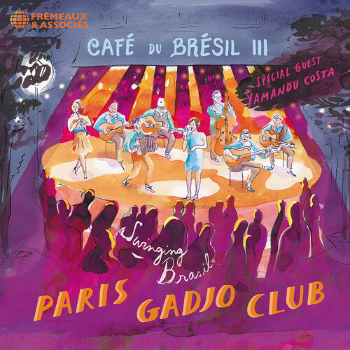 Paris Gadjo Club - Cafe du Bresil III (Special Guest - Yamandu Costa)