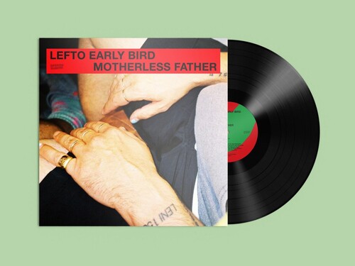 Lefto Early Bird - Motherless Father