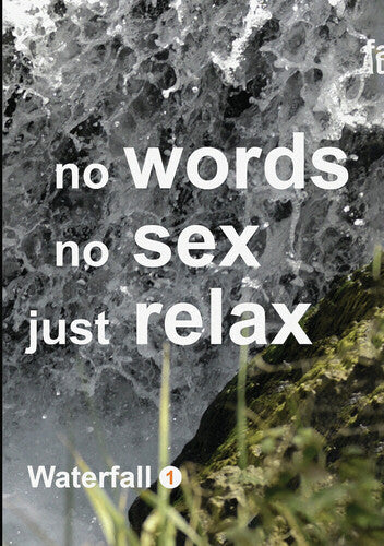 Waterfall 1: No Words No Sex Just Relax / (Mod)