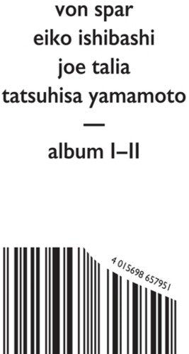 Von Spar/ Eiko Ishibashi / Joe Talia - Album I/Album II