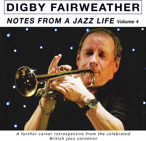 Digby Fairweather - Notes From A Jazz Life Vol. 4