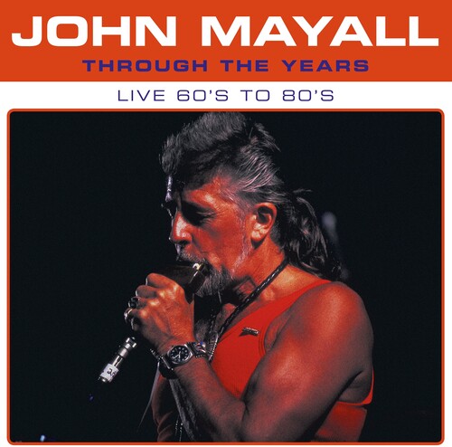 John Mayall - Through The Years Live 60's To 80's