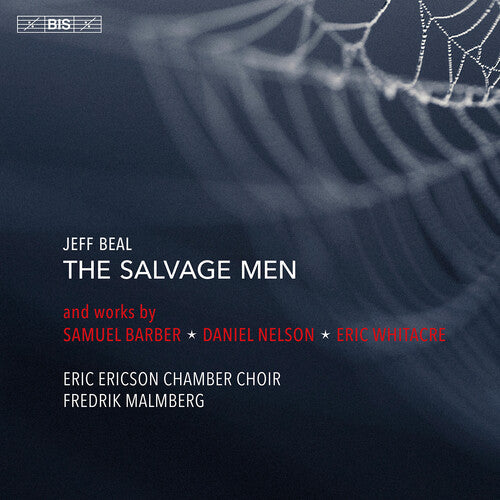 Barber/ Whitacre/ Eric Ericson Chamber Choir - Beal: The Salvage Men