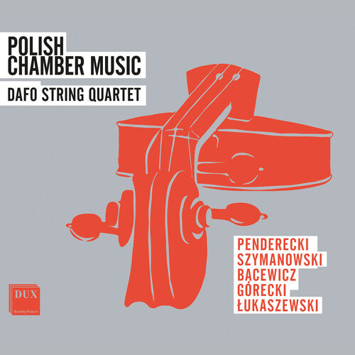 DAFO String Quartet - Penderecki, Szymanowski, Gorecki & Lukaszewski: Polish Chamber Music