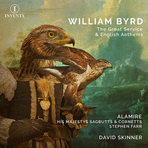 Byrd/ Farr/ His Majestys Sagbutts & Cornetts - Byrd: The Great Service & English Anthems