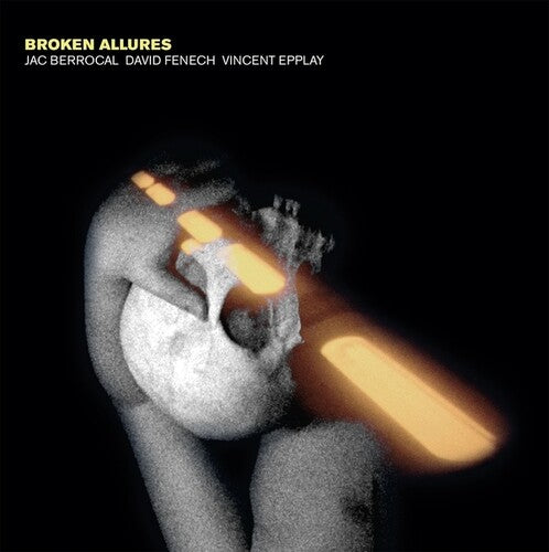 Jac Berrocal / David Fenech / Vincent Epplay - Broken Allures