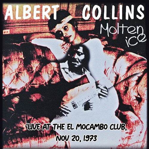 Albert Collins - Molten Ice (Live at the El Mocambo Club, Nov 20, 1973)