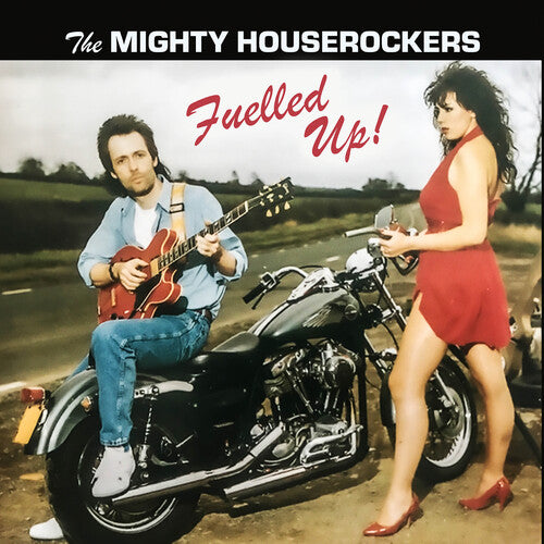 Mighty Houserockers - Fuelled Up!