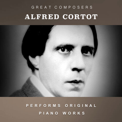 Alfred Cortot - The Condon Collection: Masters of The Piano Roll