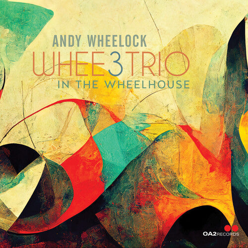 Andy Wheelock - Whee3Trio: In the Wheelhouse