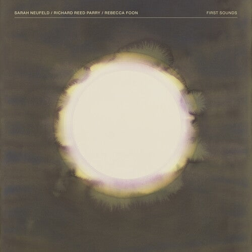 Neufeld.Sarah/ Richard Parry / Rebecca Foon - First Sounds