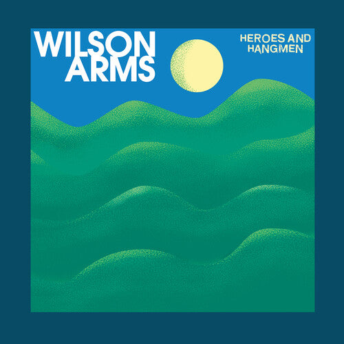 Wilson Arms - Heroes and Hangmen