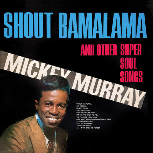 Mickey Murray - Shout Bamalama and Other Super Soul Songs (Remastered 2022)
