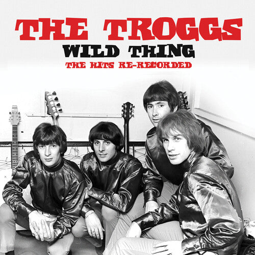 The Troggs - Wild Thing: The Hits Re-Recorded