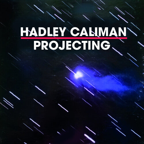 Hadley Caliman - Projecting