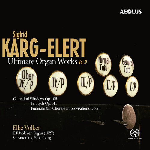 Elke Volker - Karg-Elert: Ultimate Organ Works, Vol. 9