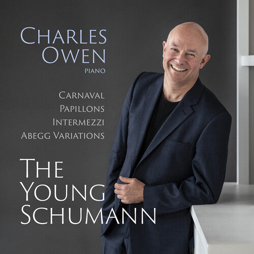 Schumann/ Owen - The Young Schumann - Carnaval, Op. 9; Papillons, Op. 2; Intermezzi, Op. 4; Abegg Variations, Op. 1