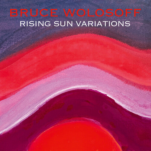 Bruce Wolosoff - Wolosoff: Rising Sun Variations