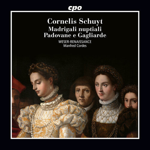 Schuyt/ Weser-Renaissance - Schuyt: Madrigali nuptiali; Padovane e Gagliarde