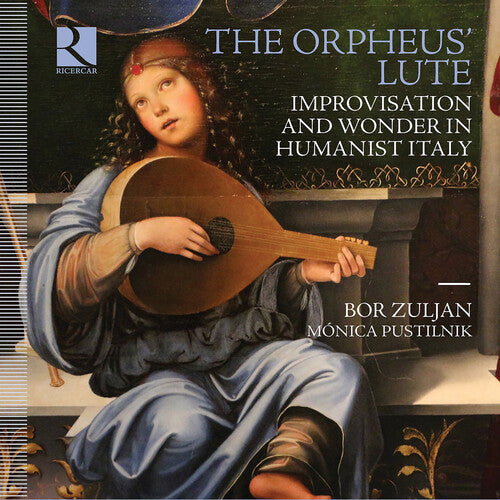 Zuljan/ Pustilnik - The Orpheus' Lute - Improvisation & Wonder in Humanist Italy