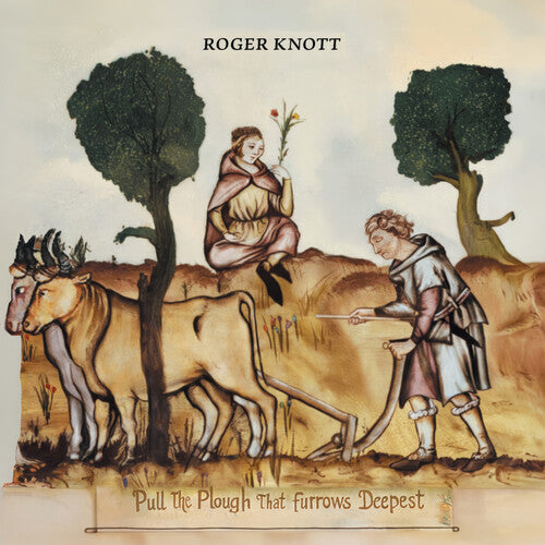 Roger Knott - Pull the Plough That Furrows Deepest