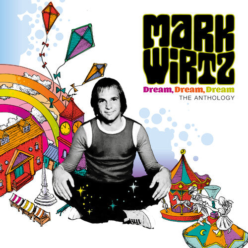 Mark Wirtz - Dream Dream Dream: The Anthology - Deluxe Edition
