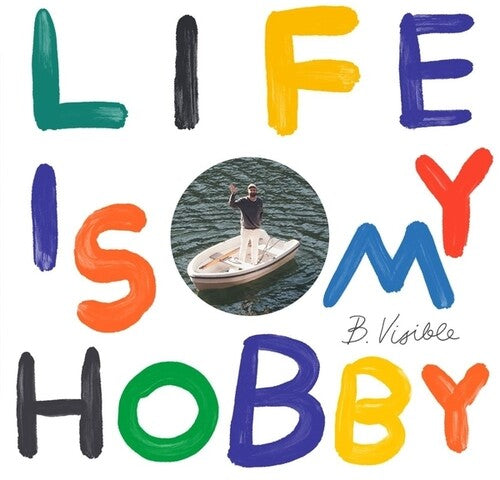 B.Visible - Life Is My Hobby