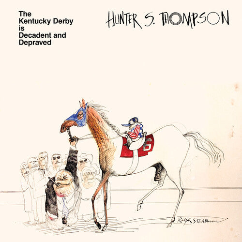 Hunter Thompson S. - Kentucky Derby Is Decadent and Depraved