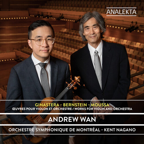 Andrew Wan / Kent Nagano / Orchestre Symphonique - Ginastera-Bernstein-Moussa: Oeuvres Pour Violon Et