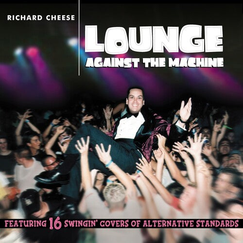 Richard Cheese - Lounge Against The Machine