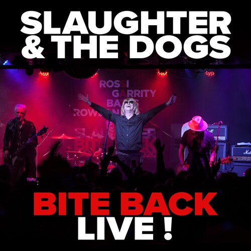 Slaughter and the Dogs - Bite Back Live