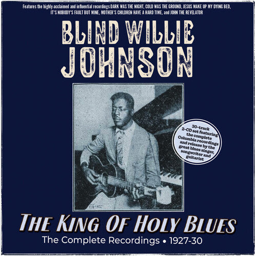 Blind Willie Johnson - The King Of Holy Blues: The Complete Recordings 1927-30