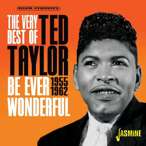 Ted Taylor - Very Best Of Ted Taylor: Be Ever Wonderful 1955-1962