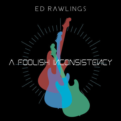 Ed Rawlings - A Foolish Inconsistency
