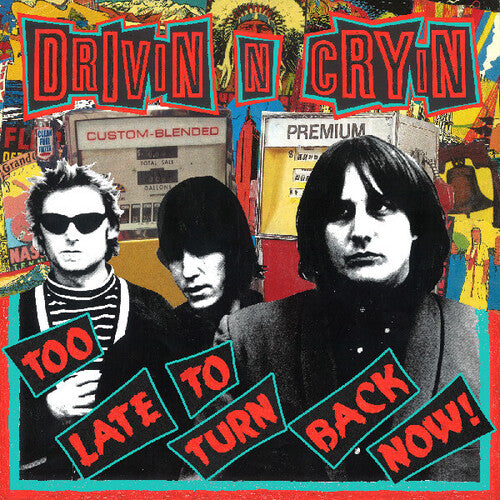 Drivin N Cryin - Too Late To Turn Back Now