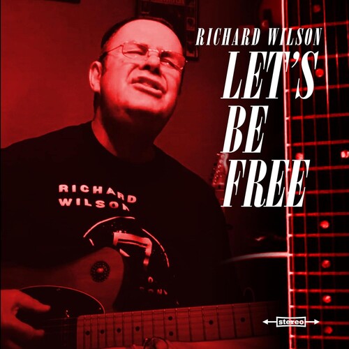 Richard Wilson - Let's Be Free