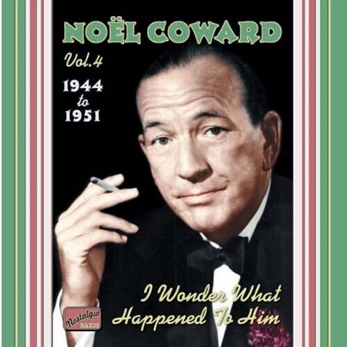 Noel Coward - I Wonder What Happened to Him (1944-51)