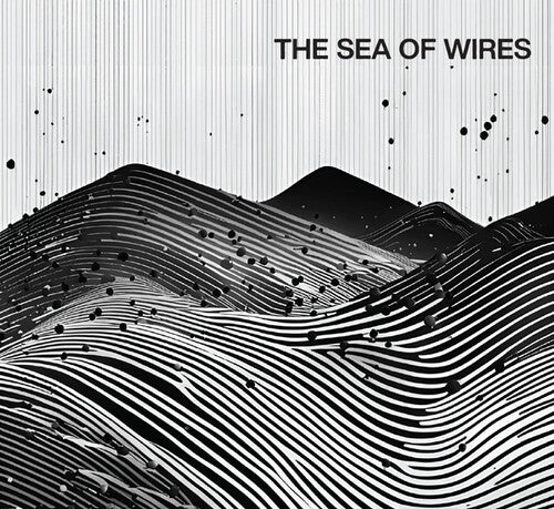 Sea of Wires - The Sea Of Wires