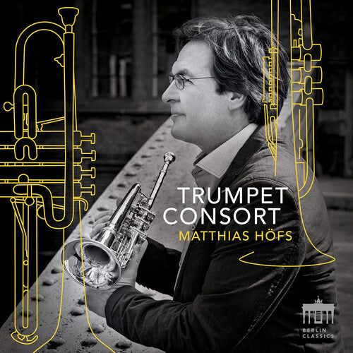 Ahlert/ Handel/ Matthias Hofs Trumpet Consort - Trumpet Consort
