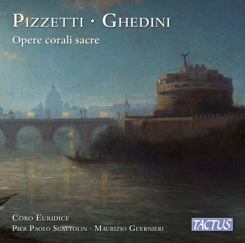 Ghedini/ Pizzetti/ Euridice - Pizzetti & Ghedini: Opere corali sacre