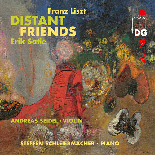 Andreas Seidel / Steffen Schleiermacher - Satie Liszt: Distant Friends