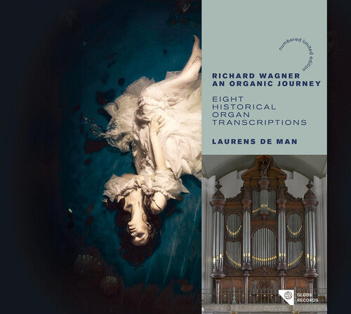 Wagner/ Laurens De Man - Wagner: An Organic Journey - Eight Historical Organ Transcriptions