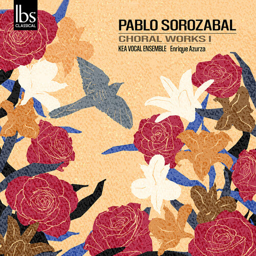 Sorozabal/ Kea Vocal Ensemble - Sorozabal: Choral Works, Vol. 1