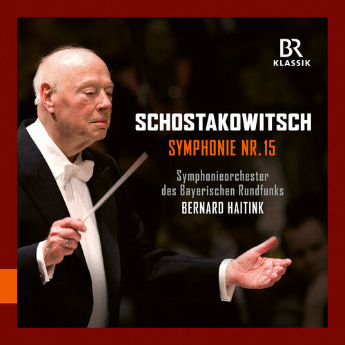 Shostakovich/ Bavarian Symphony Orchestra - Shostakovich: Symphony No. 15 with Bernard Haitink
