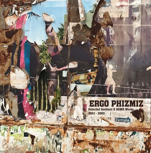 Ergo Phizmiz - Selected Ambient And ASMR Works 2001-2003