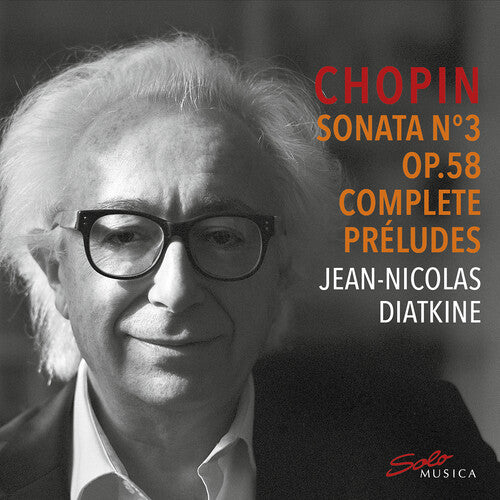 Chopin/ Diatkine - Sonata No. 3 Op. 58 & Complete Preludes