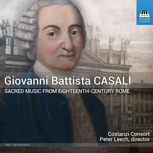 Casali/ Costanzi Consort - Sacred Music from Eighteenth-Century Rome